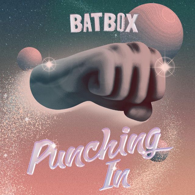 Cover art for Batbox's "Punching In" featuring a stylized fist against a cosmic background with planets.